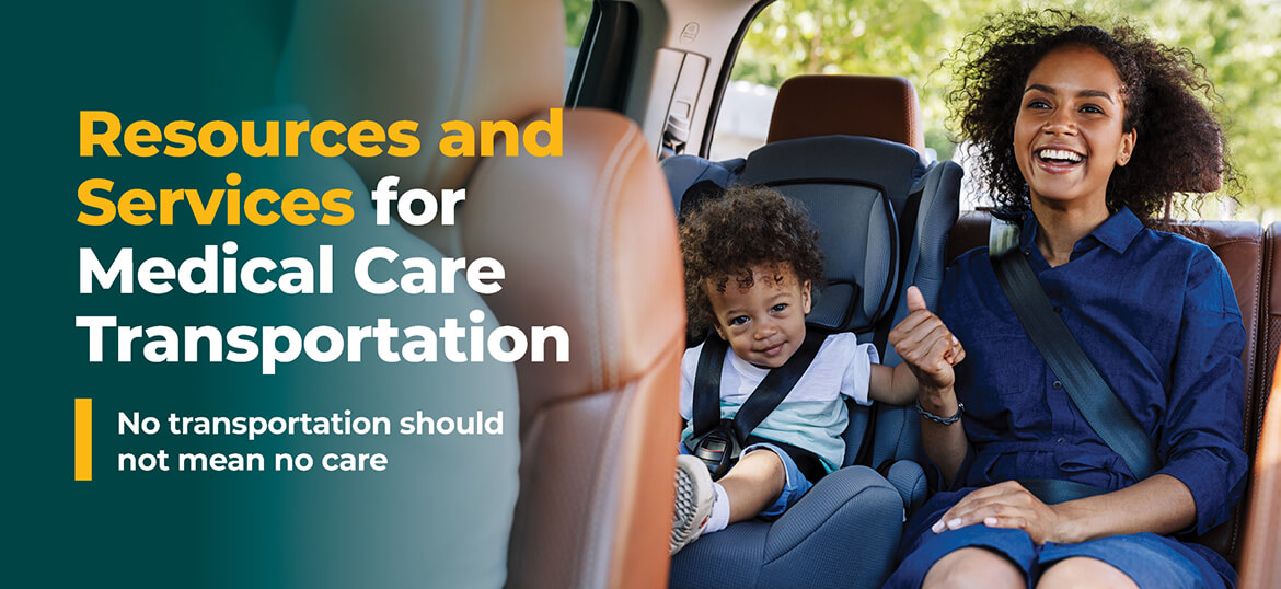 Image that reads "Resources and Services for Medical Care Transportation. No transportation should not mean no care."
